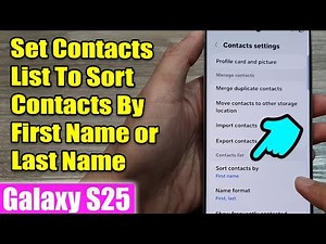 Galaxy S25/S25+/Ultra: How to Set Contacts List To Sort Contacts By First Name or Last Name
