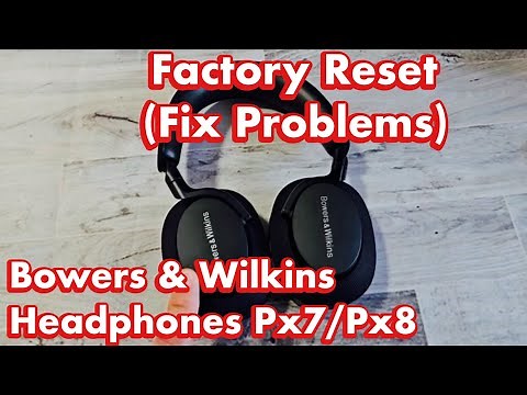 How to Factory Reset Bowers & Wilkins Headphones Px7 & Px8 (Problems Pairing or Connecting?)