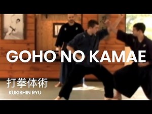 Taijutsu: Kamae Goho, Kukishin Ryu Dakentaijutsu basics