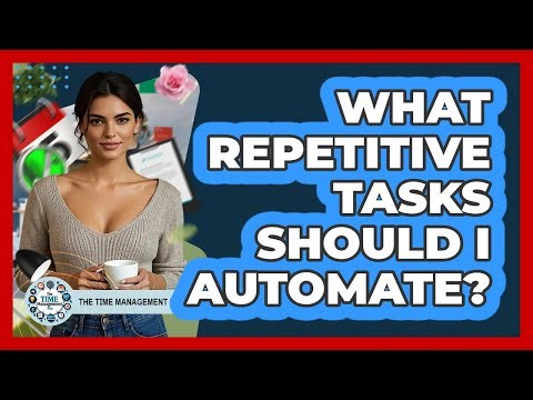What Repetitive Tasks Should I Automate?