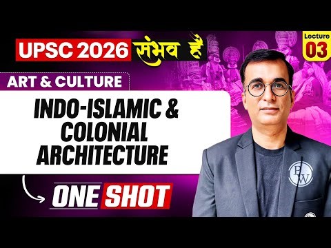 Complete ART And CULTURE | Indo Islamic And Colonial Architecture || ONE SHOT 🔥 | for UPSC 2026