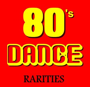 Various - 80's Dance Rarities