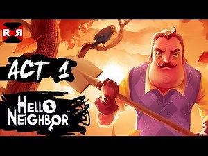 Hello Neighbor - iOS / Android / X1 / PC - ACT 1 BETA Gameplay