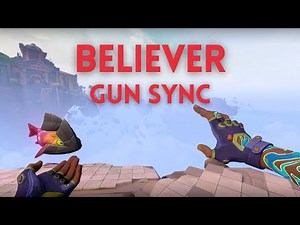Believer | Valorant Gun Sync [FULL VERSION]