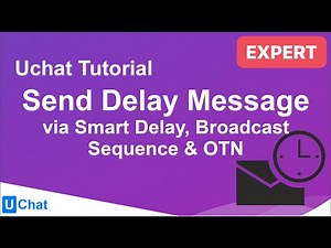 UChat Tutorial 50 - Send Delay Message via Smart Delay, Sequence, Broadcast & OTN