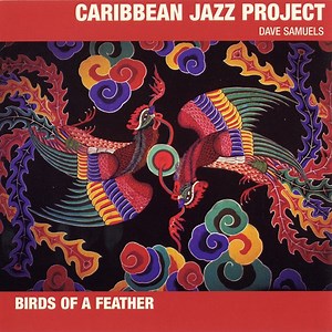 Caribbean Jazz Project, Dave Samuels - Birds Of A Feather