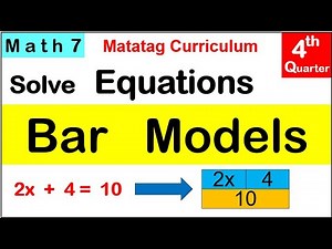 MATH 7 SOLVE SIMPLE EQUATION by BAR MODEL Fourth (4th) quarter week 3 matatag