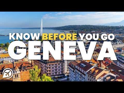 THINGS TO KNOW BEFORE YOU GO TO GENEVA