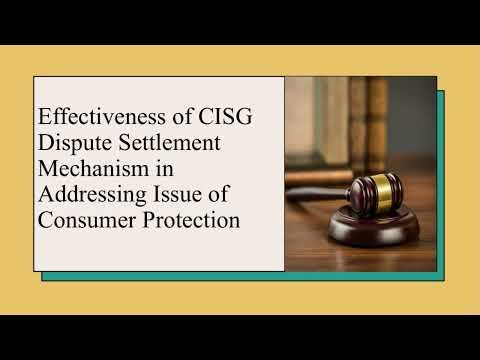 Effectiveness of CISG Dispute Settlement Mechanism in Addressing Issue of Consumer Protection