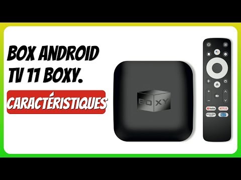 AVIS (2025) : Box Android TV 11 BOXY. DÉTAILS ESSENTIELS