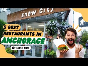 Top 5 Best restaurants to Visit in Anchorage, Alaska