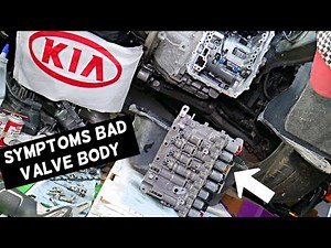 SYMPTOMS OF BAD TRANSMISSION VALVE BODY ON KIA OPTIMA FORTE SORENTO SPORTAGE SOUL RIO