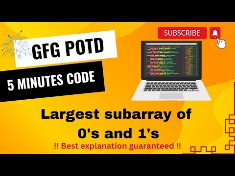 Largest subarray of 0's and 1's | GFG POTD | 5 Minutes Code | GeeksForGeeks | DSA