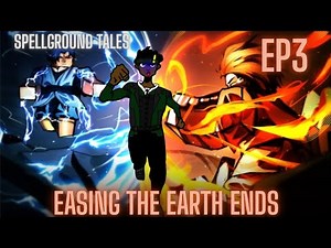 Easing the Earth, Ends | SpellGround Tales | Ep3
