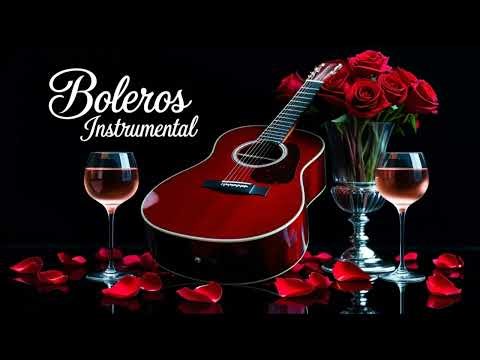 Boleros Instrumentales Para el Alma | 2 Horas de Pura Nostalgia