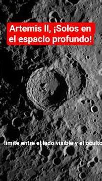 ¡RÉCORD HISTÓRICO! Artemis II supera al Apolo 13 y conquista la cara oculta de la Luna-Parte 3 de 6