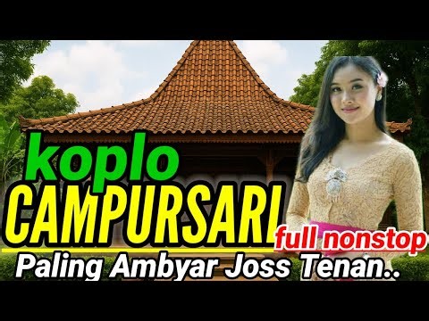 GAYENG 💯||CAMPURSARI JAWA KOPLO KOLEKSI PILIHAN TERBAIK PALING JOSSS AMBYAR..