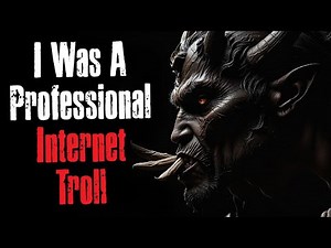 "I Was A Professional Internet Troll" Creepypasta Scary Story