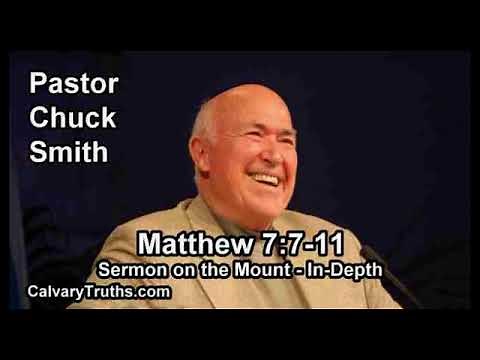 Sermon on the Mount - Matthew 7:7-11 - In Depth - Pastor Chuck Smith - Bible Studies