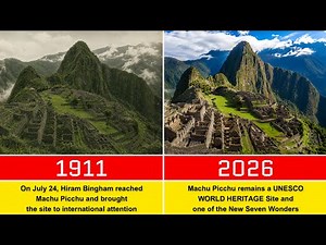 The History of Machu Picchu (1911–2026)