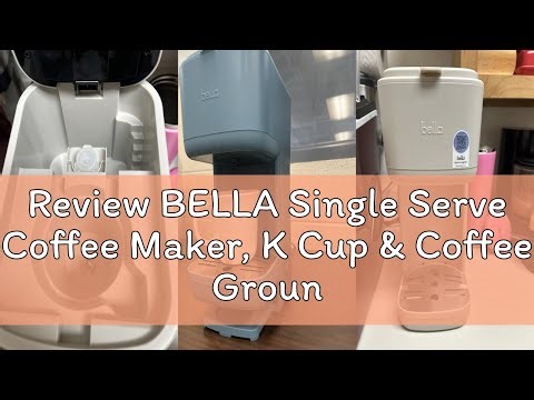 Review BELLA Single Serve Coffee Maker, K Cup & Coffee Ground Compatible with Removable, Adjustable