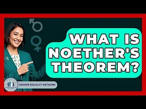 What Is Noether's Theorem? - Gender Equality Network