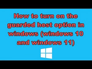 How to turn on the guarded host option in windows (windows 10 and windows 11)