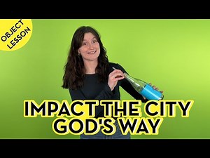 Impact the city God's way - (Object lessons) - Leader Resources