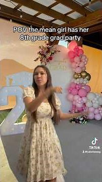POV the mean girl has her 8th grade graduation party