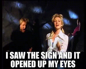 I saw the sign and it opened up my eyes