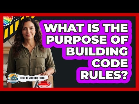 What Is The Purpose Of Building Code Rules?