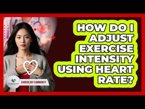 How Do I Adjust Exercise Intensity Using Heart Rate?