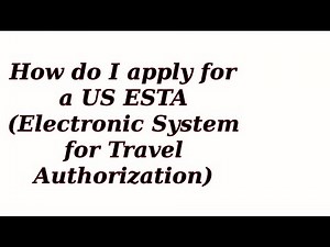 How do I apply for a US ESTA (Electronic System for Travel Authorization)
