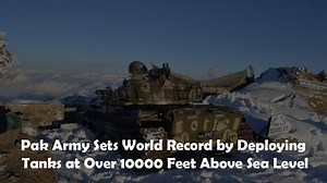 Pakistan Army has set a new world record. It has become the first army ever to deploy tanks in 3000 meter high snowy white mountains. | ProPakistani