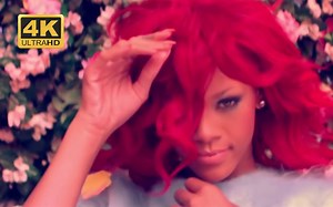 【4K修复】蕾哈娜 Rihanna - Only Girl (In The World)