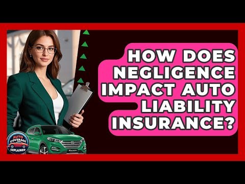 How Does Negligence Impact Auto Liability Insurance? - Auto Coverage Explained