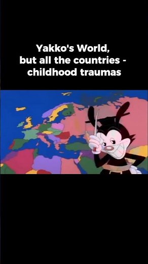 Yakko's World, but all the countries - childhood traumas #memes #yakkosworld