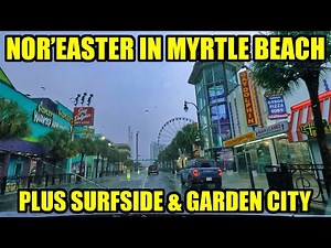 Nor'easter in Myrtle Beach on Ocean Boulevard! Plus Surfside Beach and Garden City Beach!