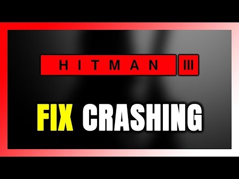 How to FIX HITMAN 3 Crashing