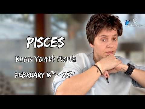 PISCES ♓︎ - "Know Your Worth" FEBRUARY 16TH - 22ND | Weekly Reading