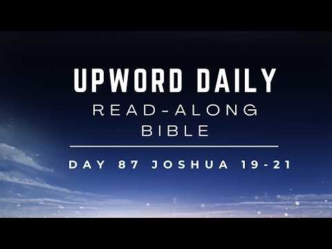 UpWord Day 87 | Joshua 19-21 | All Promises Kept | Read-Along & Commentary
