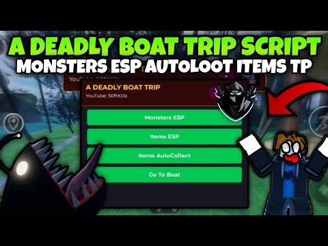 💀🚢A DEADLY BOAT TRIP Script Pastebin Monsters ESP Visuals, Items ESP, Items AutoCollect Loot TP🪓🔫