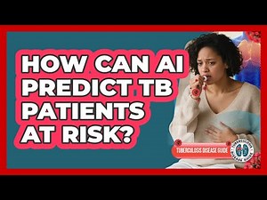 How Can AI Predict TB Patients At Risk? - Tuberculosis Disease Guide