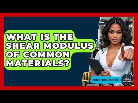 What Is The Shear Modulus Of Common Materials? - How It Comes Together