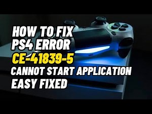 How To Fix PS4 Error CE-41839-5 Cannot Start Application Quit Fixed