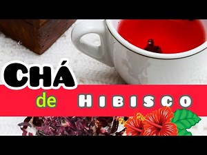 Chá de Hibisco.. COMO FAZER. Benefícios e Precauções