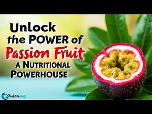 10 Powerful Health Benefits Of Passion Fruit