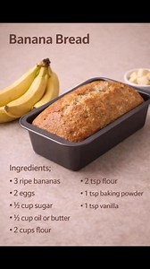 Classic Banana Bread 🍌🍞 Ingredients: • 3 ripe bananas, mashed • 2 eggs • 1/4 cup sugar • 1/4 cup oil or butter • 2 cups flour • 1 tsp baking powder • 1 tsp vanilla • Pinch of salt Instructions: 1. Mash bananas in a bowl 2. Mix in eggs, sugar, oil & vanilla 3. Add flour, baking powder & salt 4. Stir until just combined 5. Pour into greased loaf pan 6. Bake 350°F for 55-60 min 7. Cool 10 min before removing 8. Slice & enjoy! Moist & delicious every time! ☕️ #BananaBread #EasyBaking #HomemadeBrea