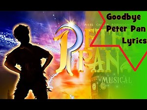 Goodbye Peter Pan | Lyrics | Peter Pan The Musical