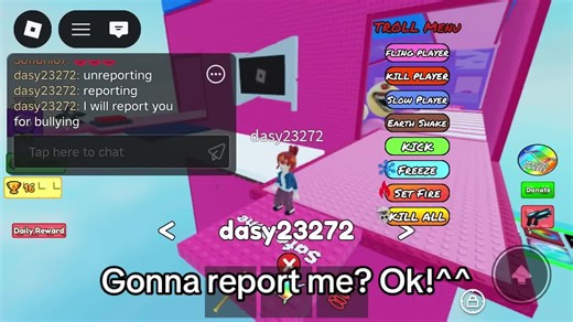 Like, im gonna target you if you talk back lowkey!^^ not my fault you’re a little kid that gets mad because you can’t get what you want. Lowkey was DEMON LAUGHING about this. It was so funny that she thought she could report me when there’s no real proof I did without me saying something in chat. Plus, the game has things where you CAN troll people, so if you don’t want to get trolled, then don’t play the game!^^ also, the fling there I did is literally from the “troll players”, or called someth